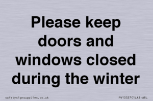 Please keep doors and windows closed during the winter